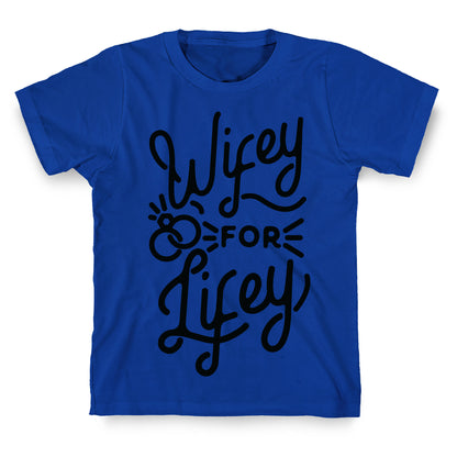 Wifey for Lifey T-Shirt