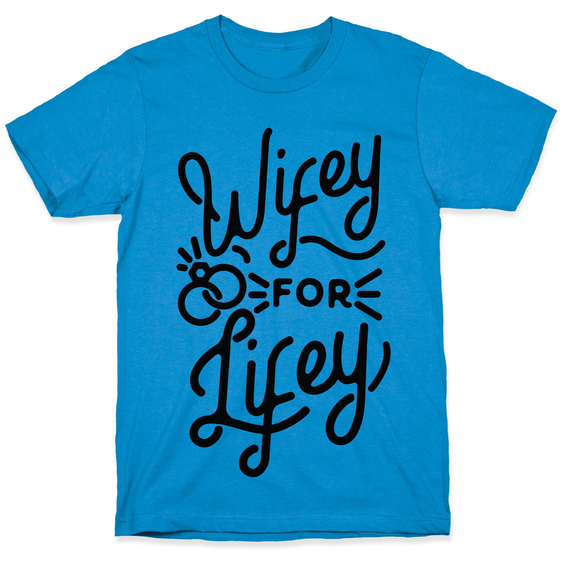 Wifey for Lifey T-Shirt