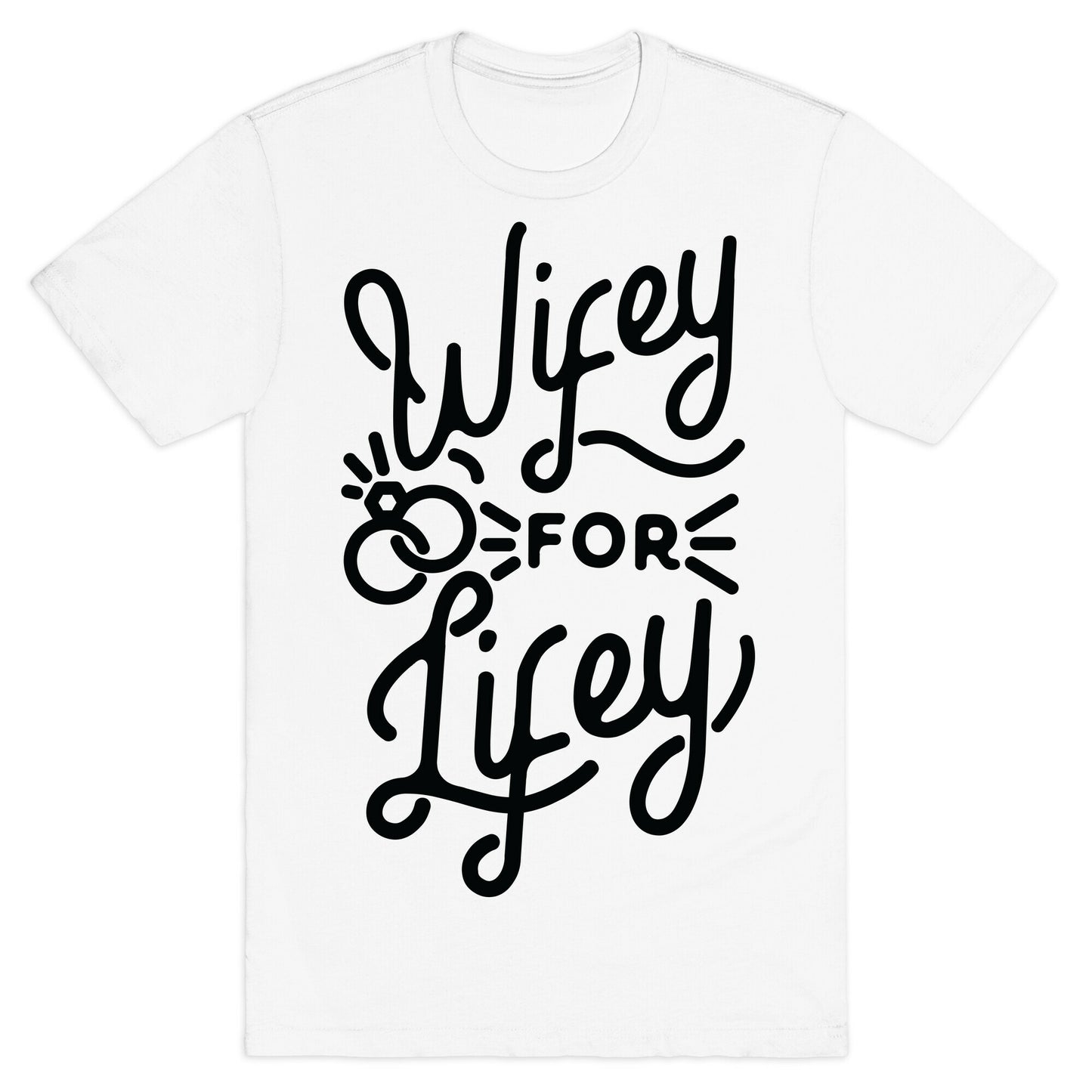 Wifey for Lifey T-Shirt