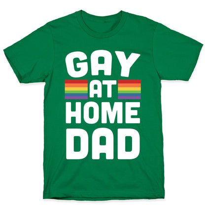 Gay at Home Dad T-Shirt