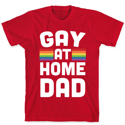 Gay at Home Dad T-Shirt