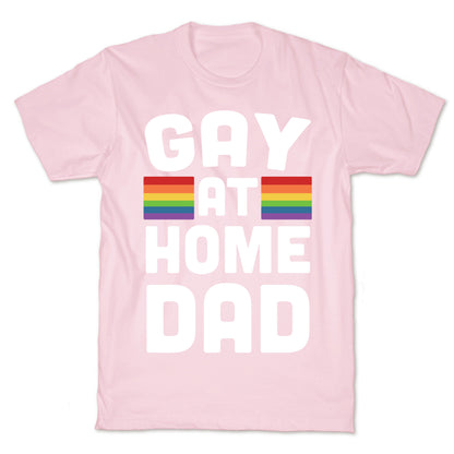Gay at Home Dad T-Shirt