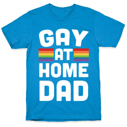 Gay at Home Dad T-Shirt