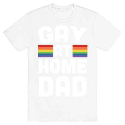 Gay at Home Dad T-Shirt