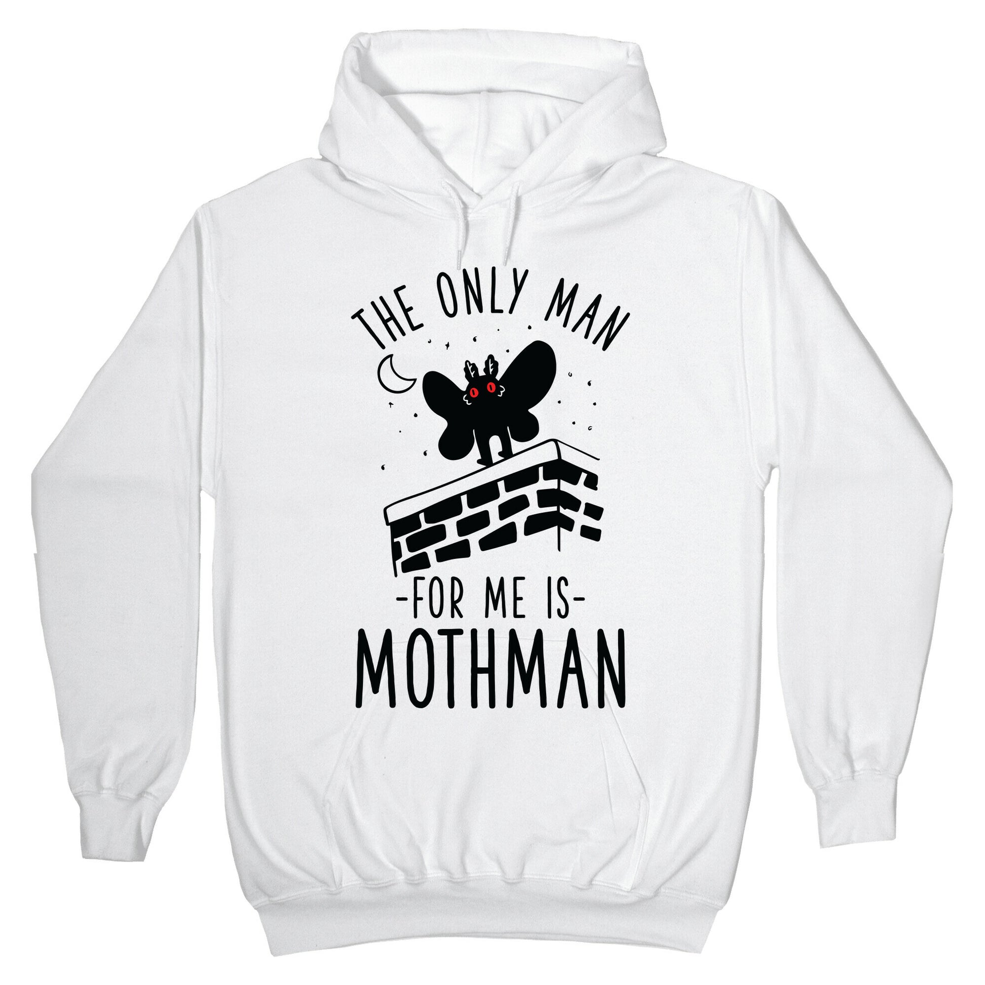 The Only Man for Me is Mothman Hoodie