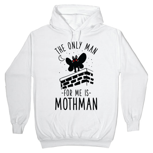 The Only Man for Me is Mothman Hoodie