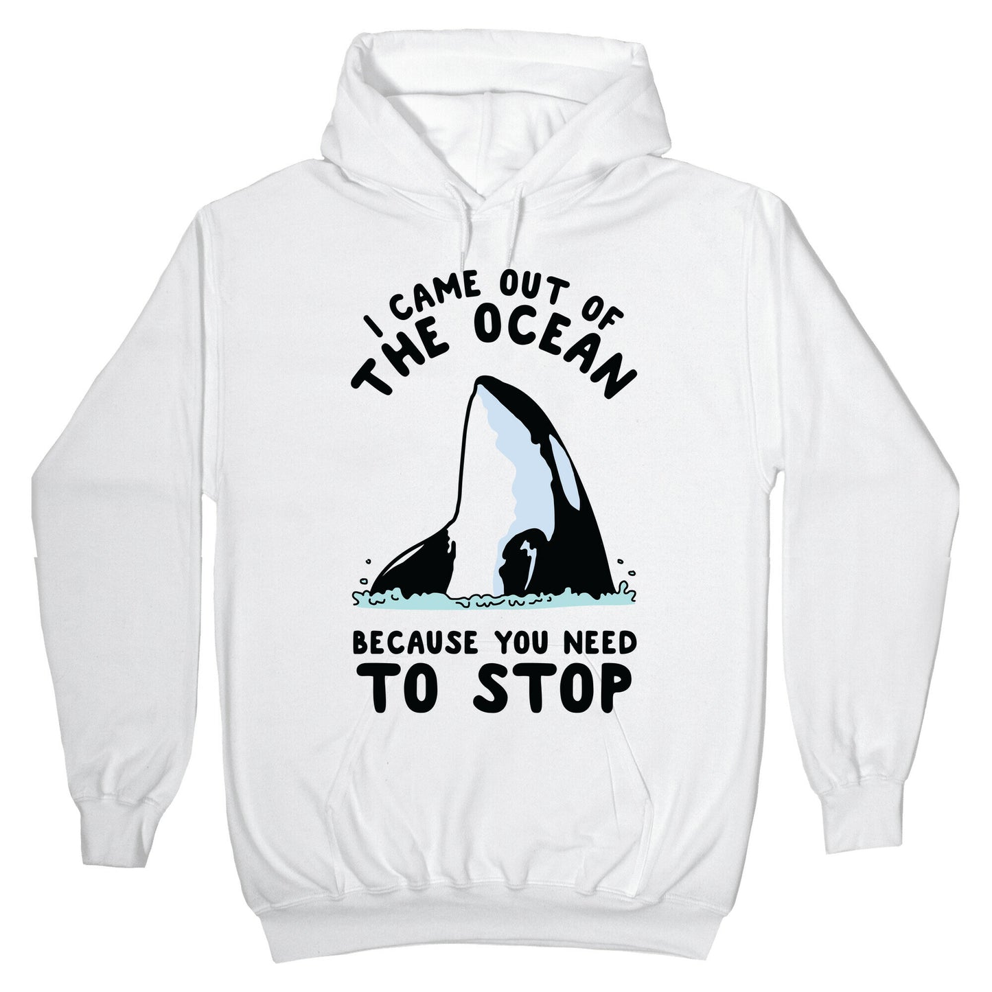 I Came Out of the Ocean Killer Whale Hoodie