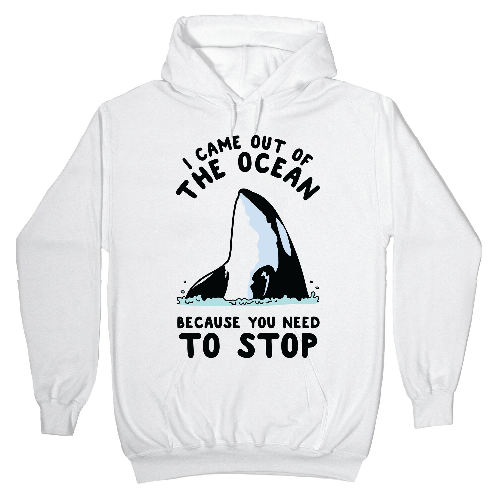I Came Out of the Ocean Killer Whale Hoodie