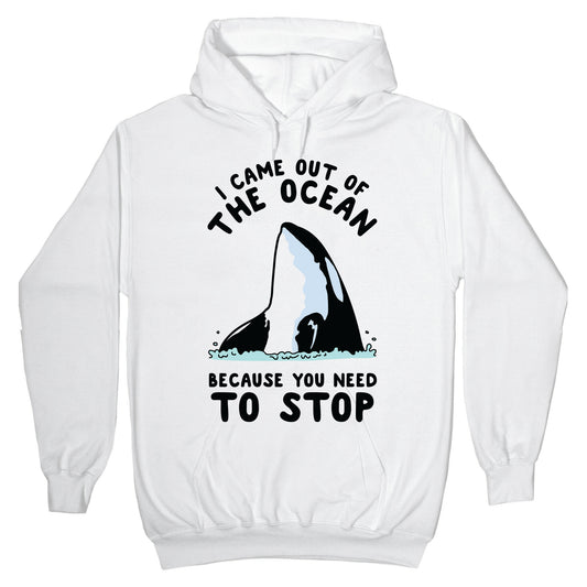 I Came Out of the Ocean Killer Whale Hoodie
