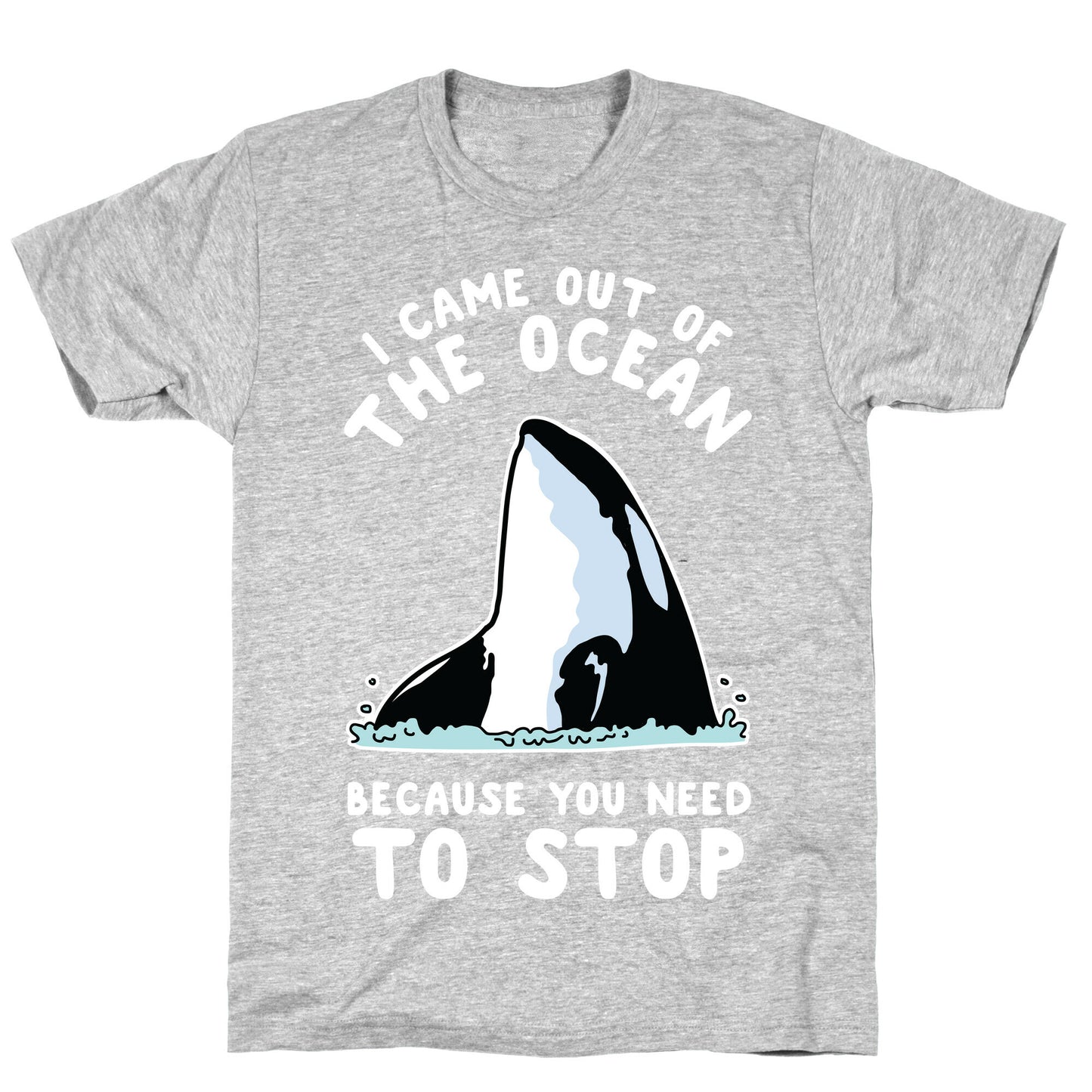 I Came Out of the Ocean Killer Whale T-Shirt