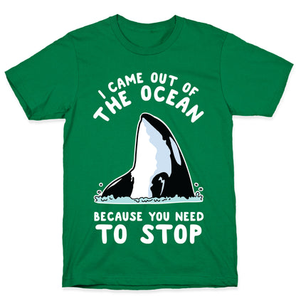 I Came Out of the Ocean Killer Whale T-Shirt