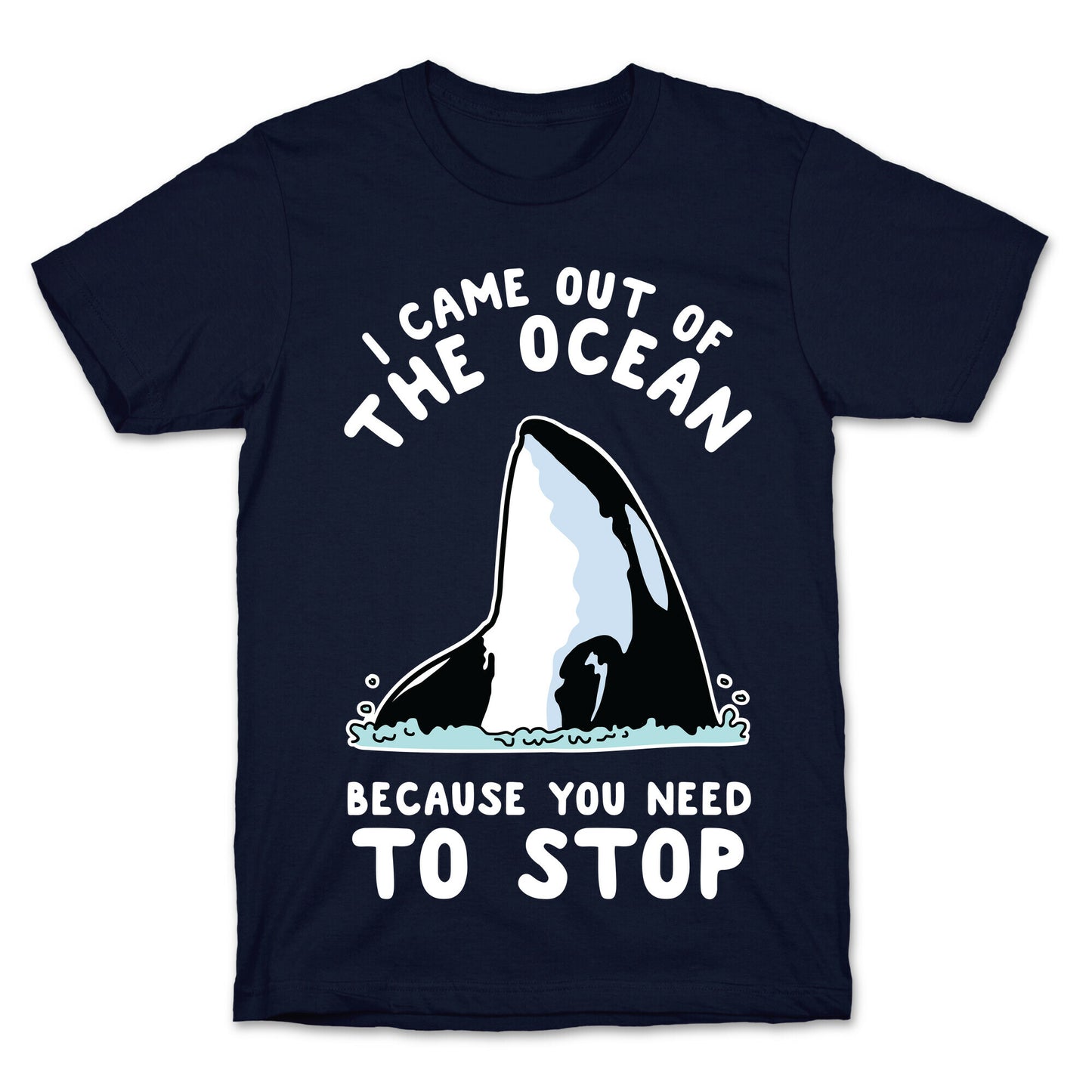 I Came Out of the Ocean Killer Whale T-Shirt