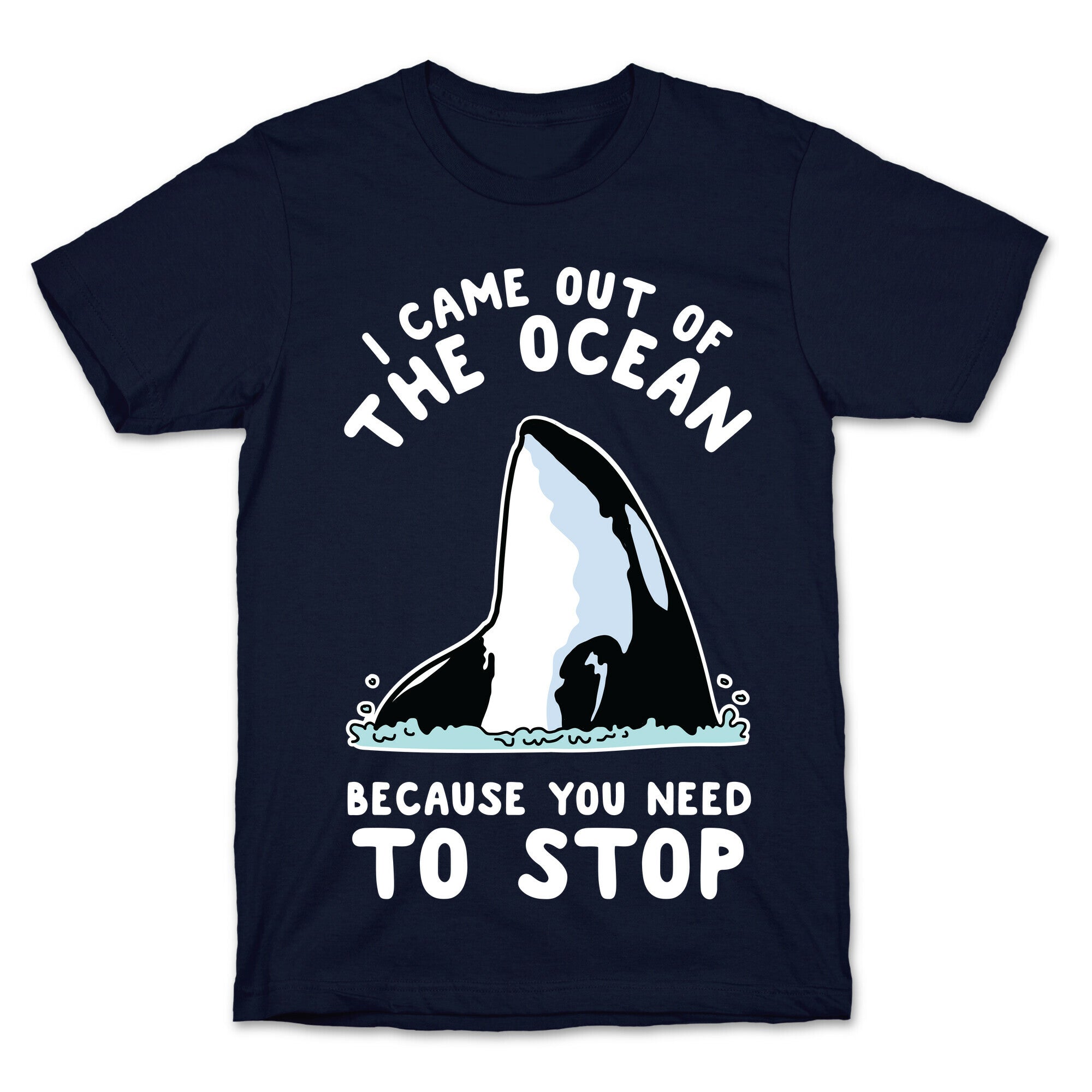 I Came Out of the Ocean Killer Whale T-Shirt