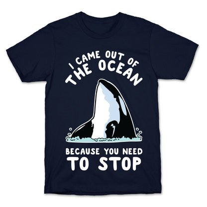 I Came Out of the Ocean Killer Whale T-Shirt