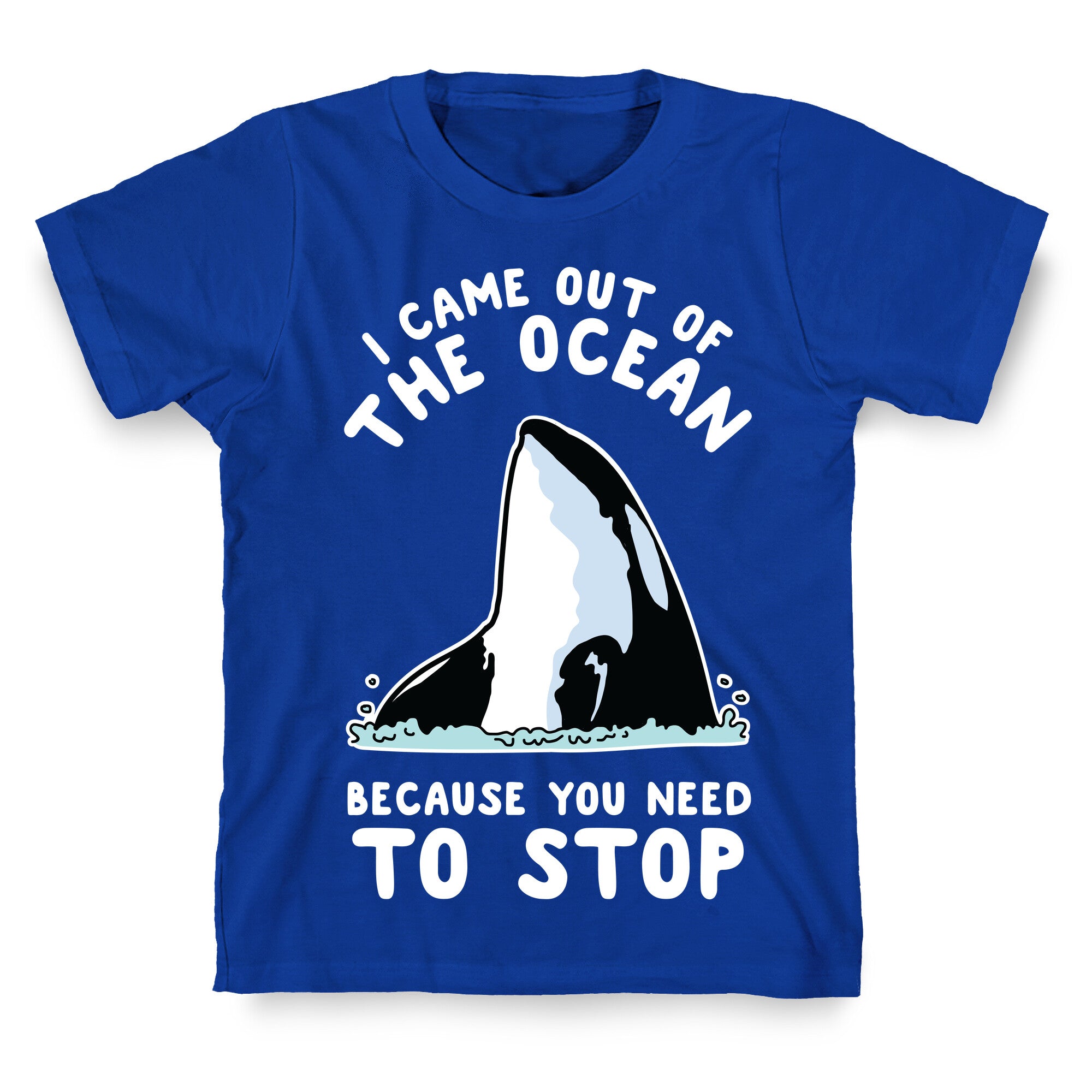 I Came Out of the Ocean Killer Whale T-Shirt
