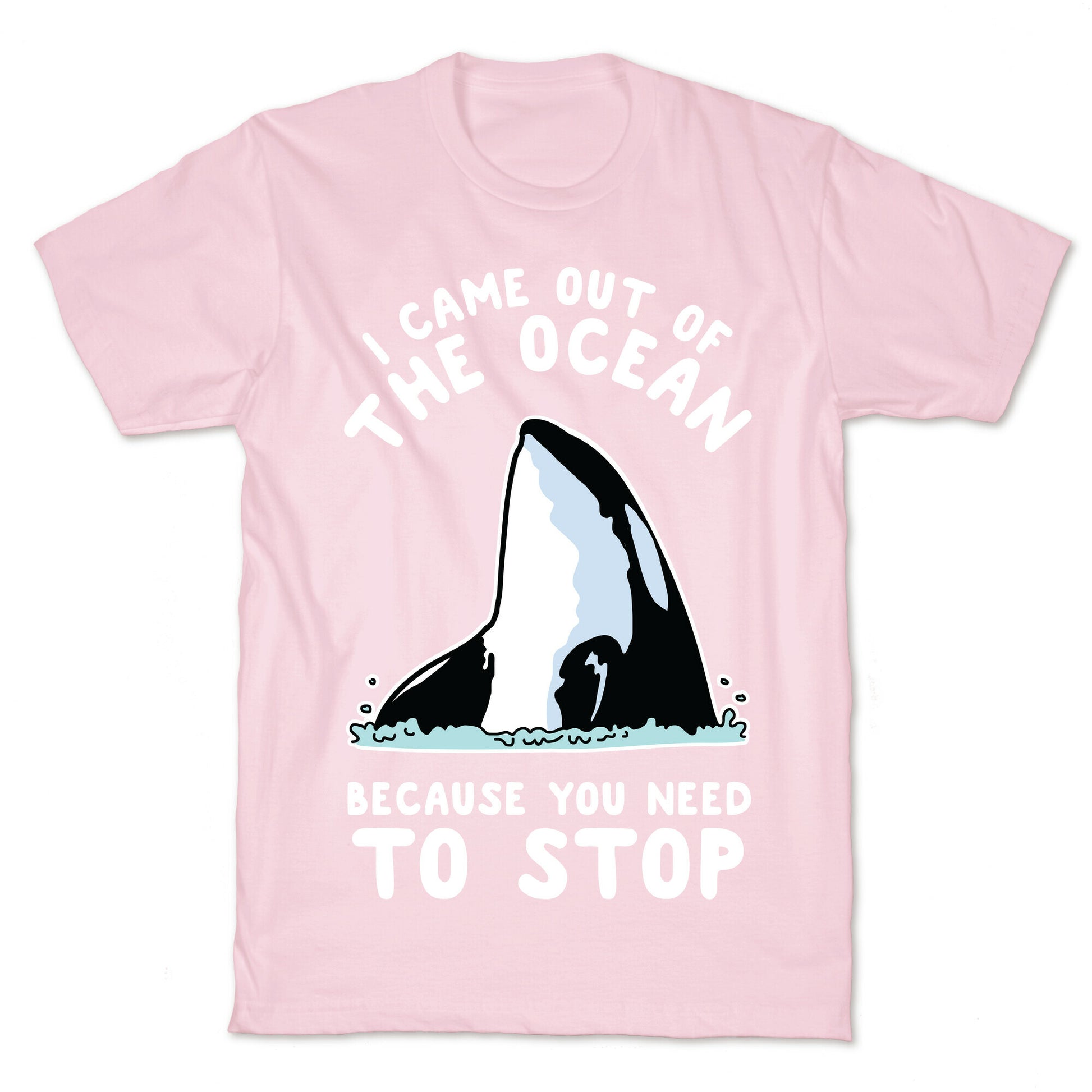 I Came Out of the Ocean Killer Whale T-Shirt