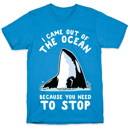 I Came Out of the Ocean Killer Whale T-Shirt