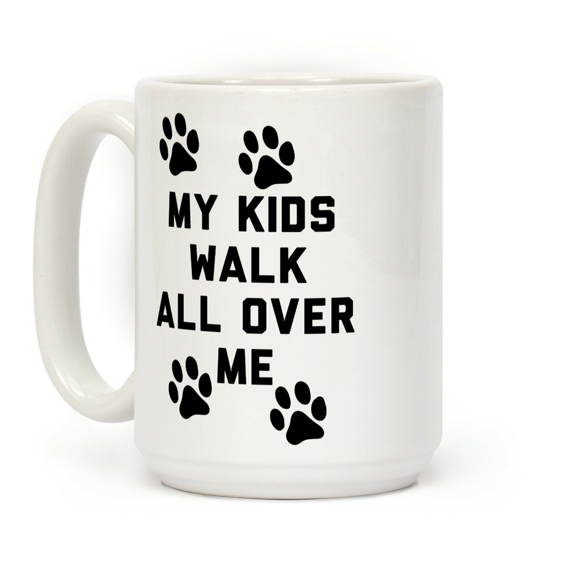 My Kids Walk All Over Me Coffee Mug