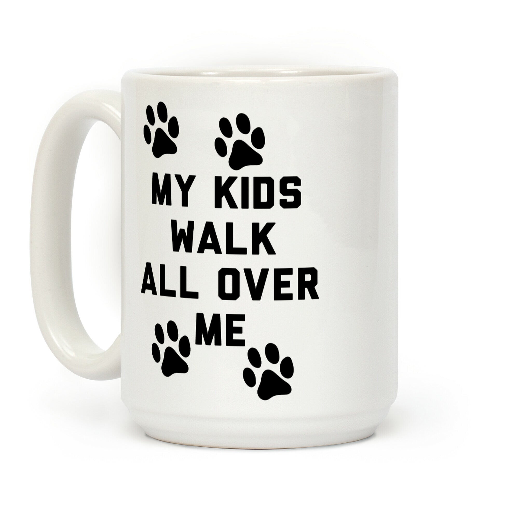 My Kids Walk All Over Me Coffee Mug