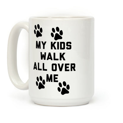 My Kids Walk All Over Me Coffee Mug