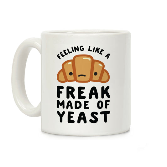 Feeling like a Freak Made of Yeast Coffee Mug