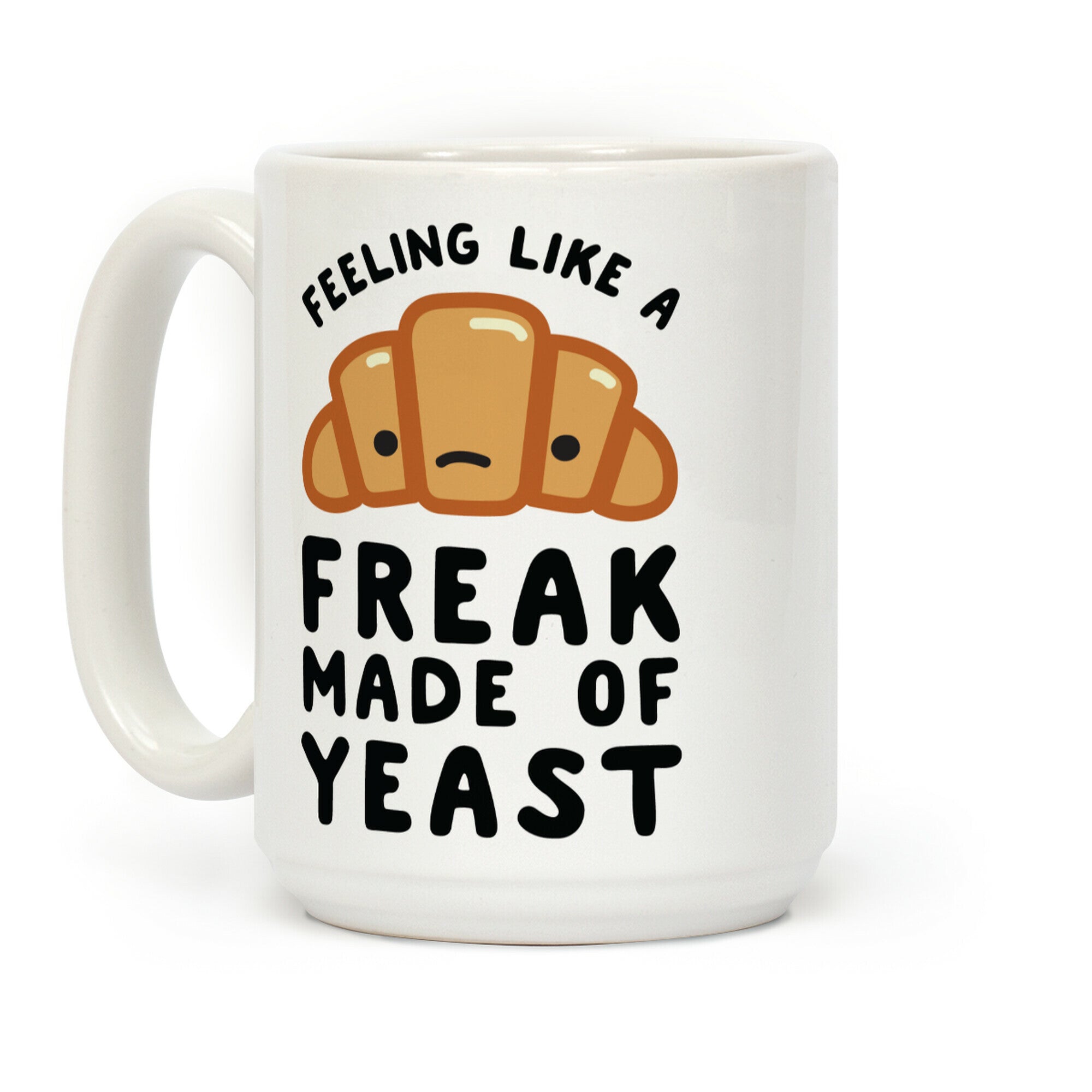 Feeling like a Freak Made of Yeast Coffee Mug