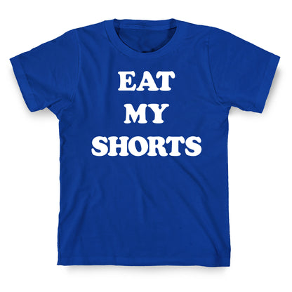 Eat My Shorts T-Shirt