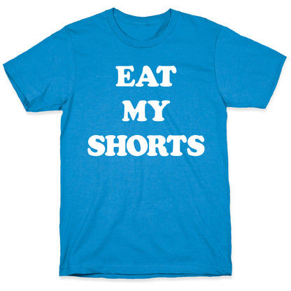 Eat My Shorts T-Shirt