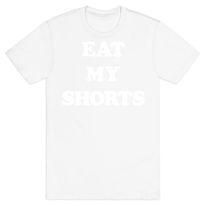 Eat My Shorts T-Shirt
