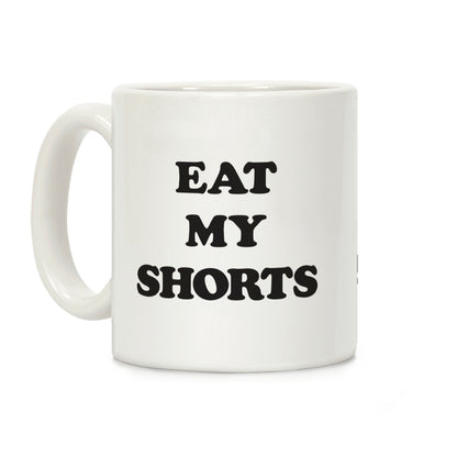 Eat My Shorts Coffee Mug