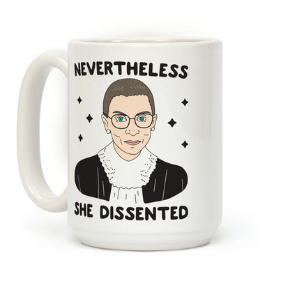 Nevertheless She Dissented Coffee Mug