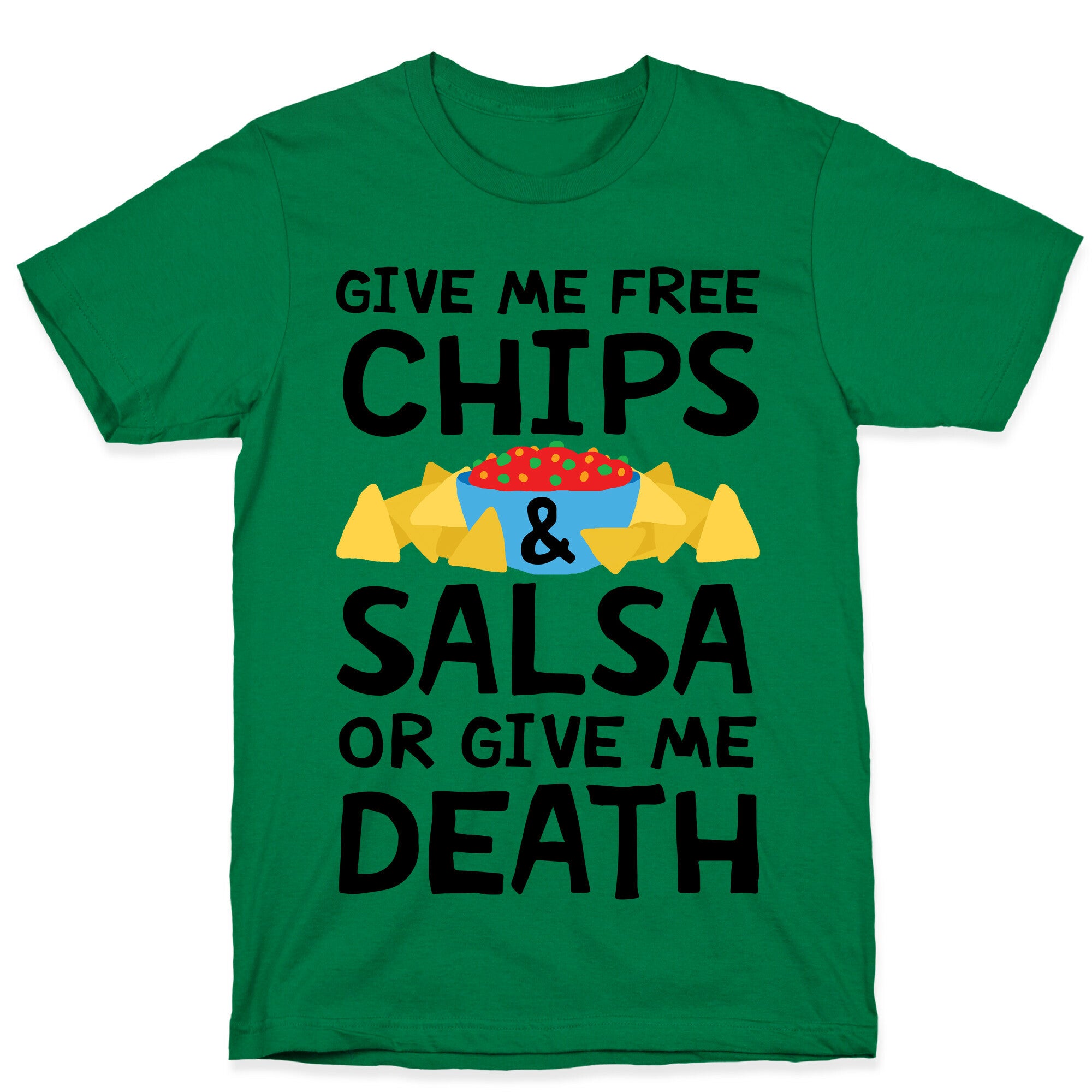 Give Me Chips And Salsa Or Give Me Death T-Shirt