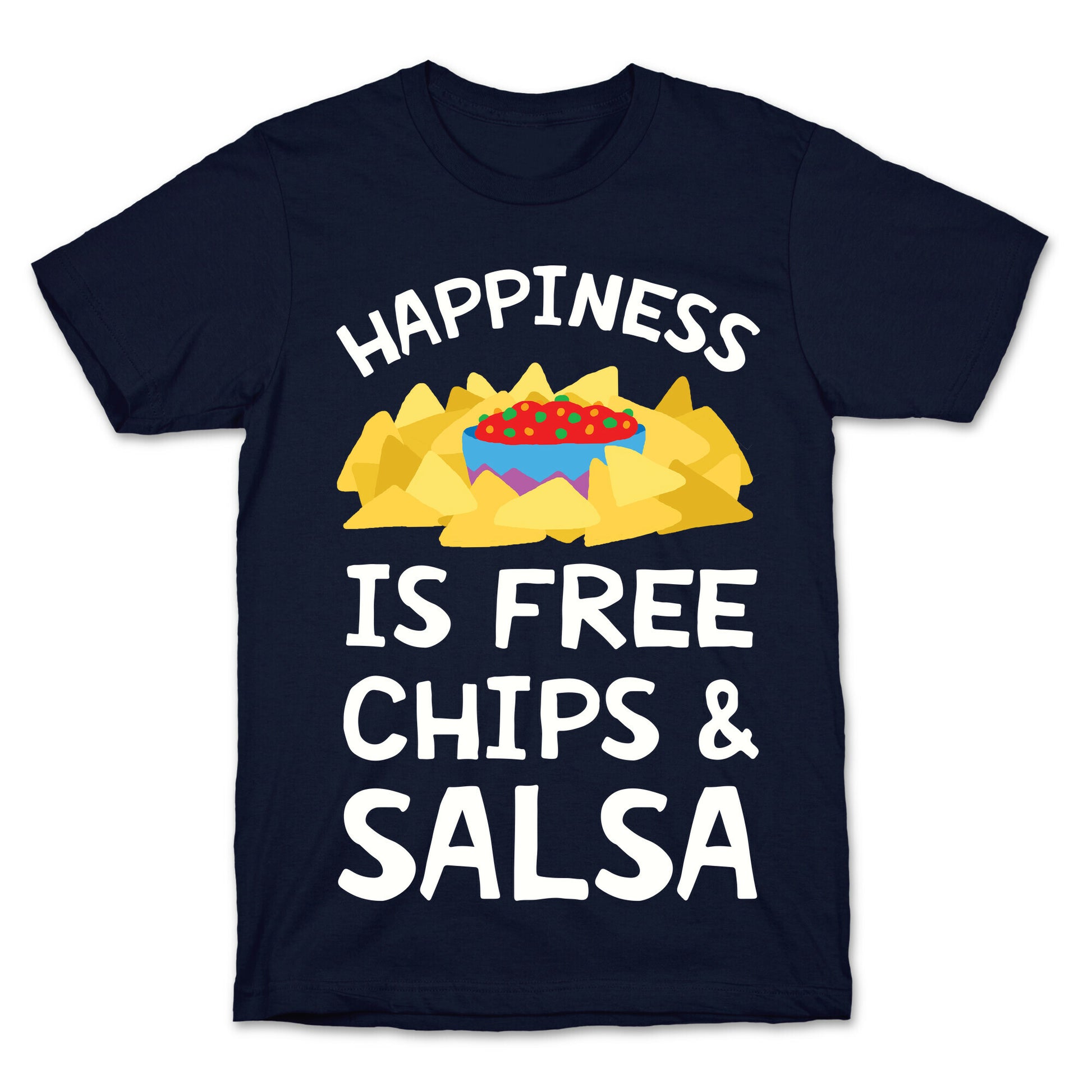 Happiness Is Free Chips And Salsa T-Shirt