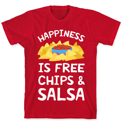 Happiness Is Free Chips And Salsa T-Shirt