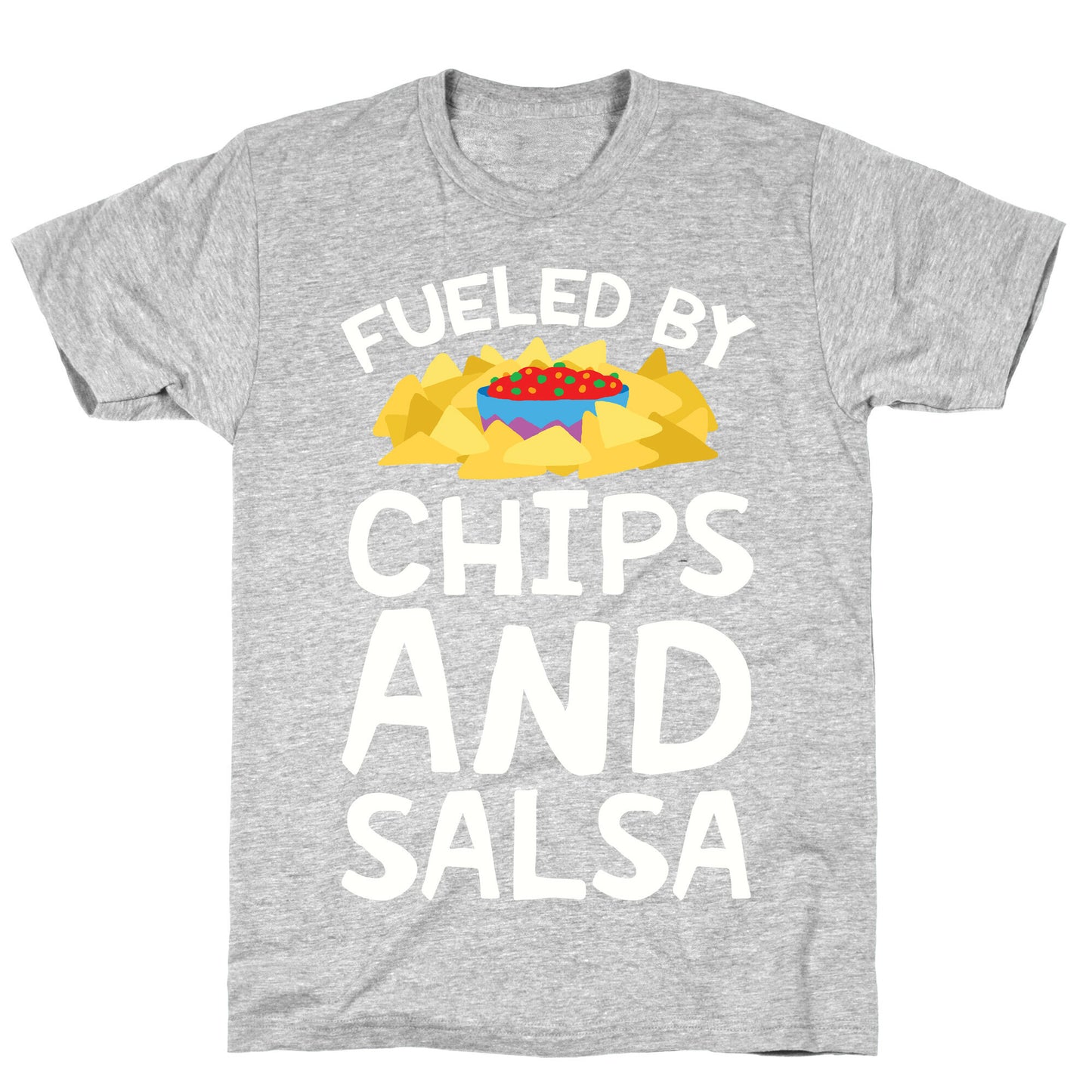 Fueled By Chips And Salsa T-Shirt