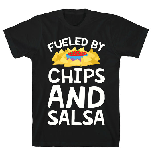 Fueled By Chips And Salsa T-Shirt