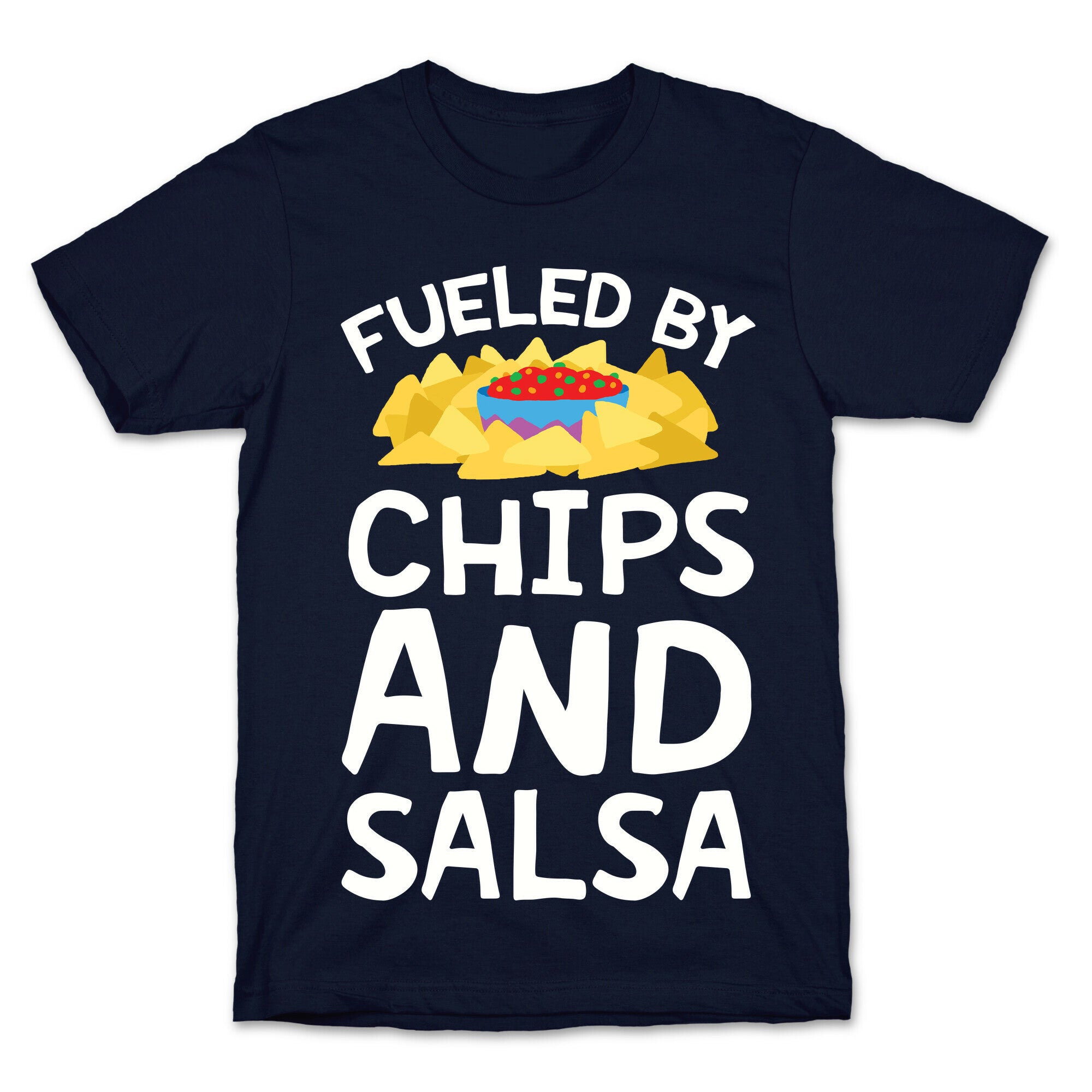 Fueled By Chips And Salsa T-Shirt