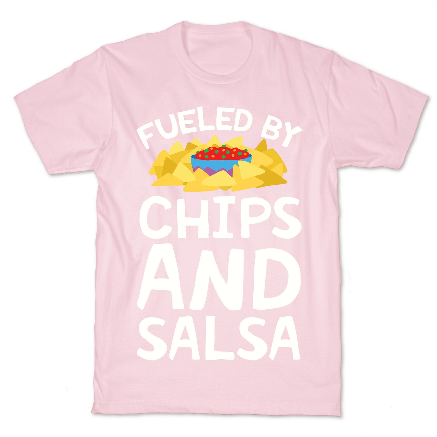 Fueled By Chips And Salsa T-Shirt