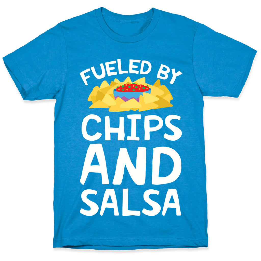 Fueled By Chips And Salsa T-Shirt