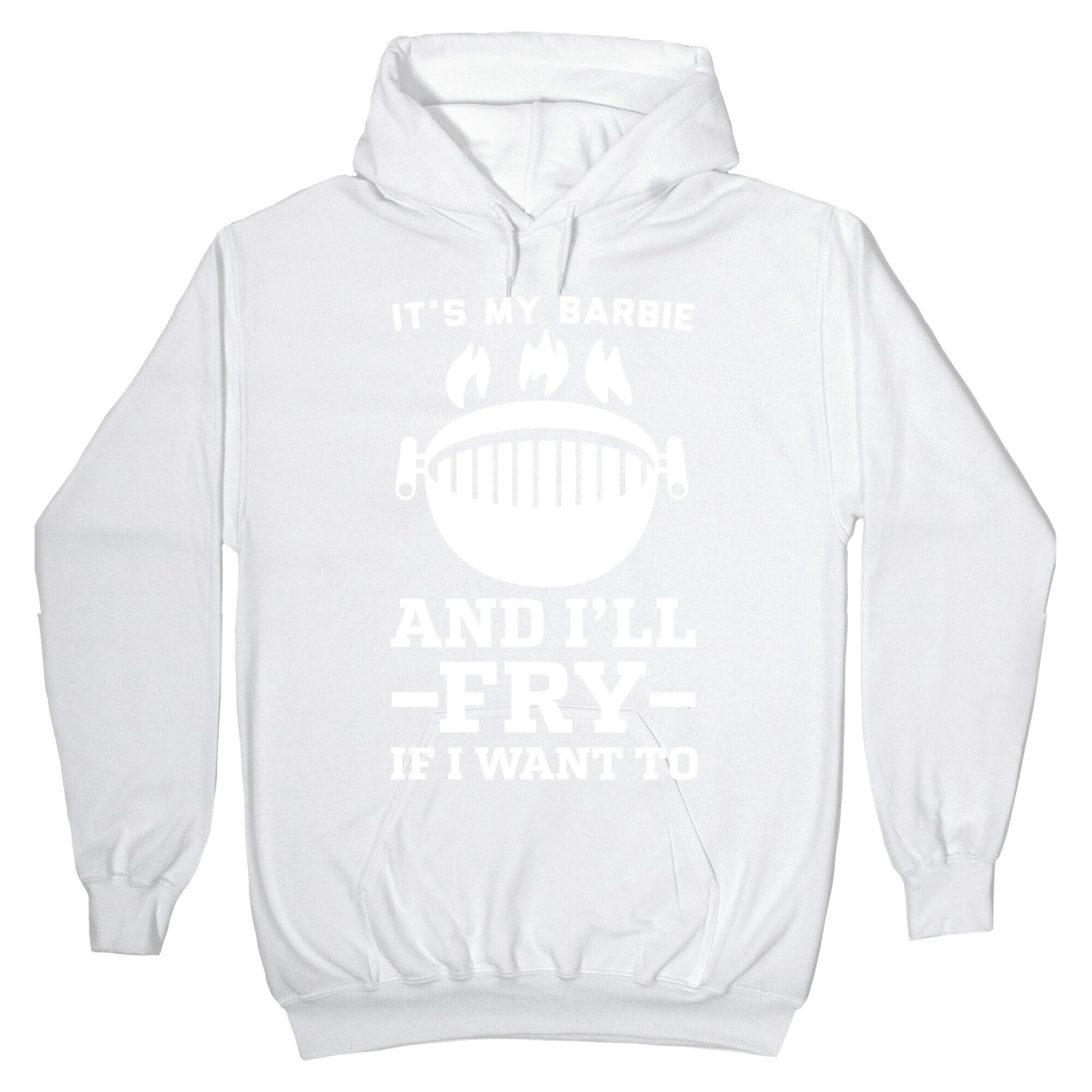 It's My Barbie and I'll Fry if I Want To Hoodie