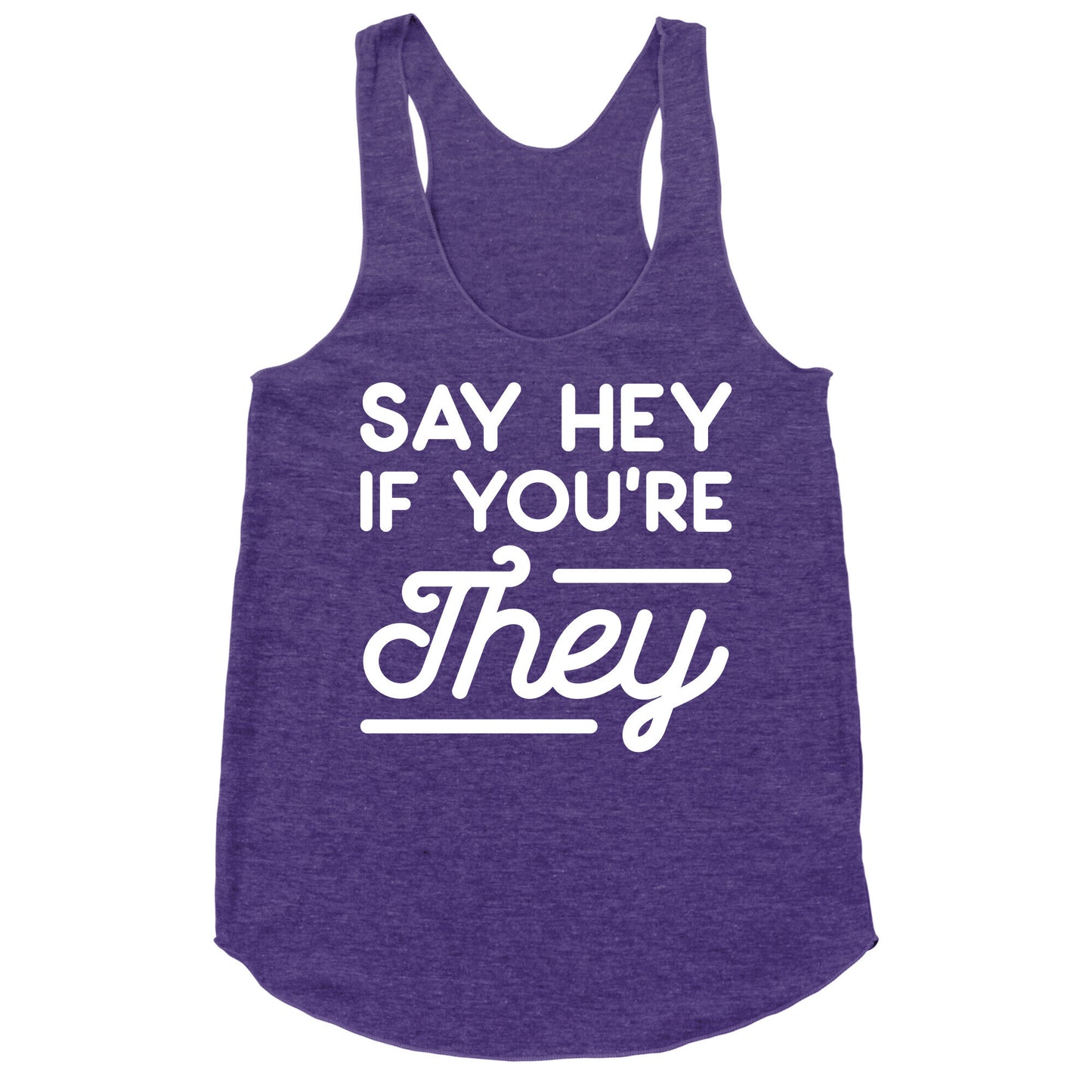 Say Hey If You're They Racerback Tank