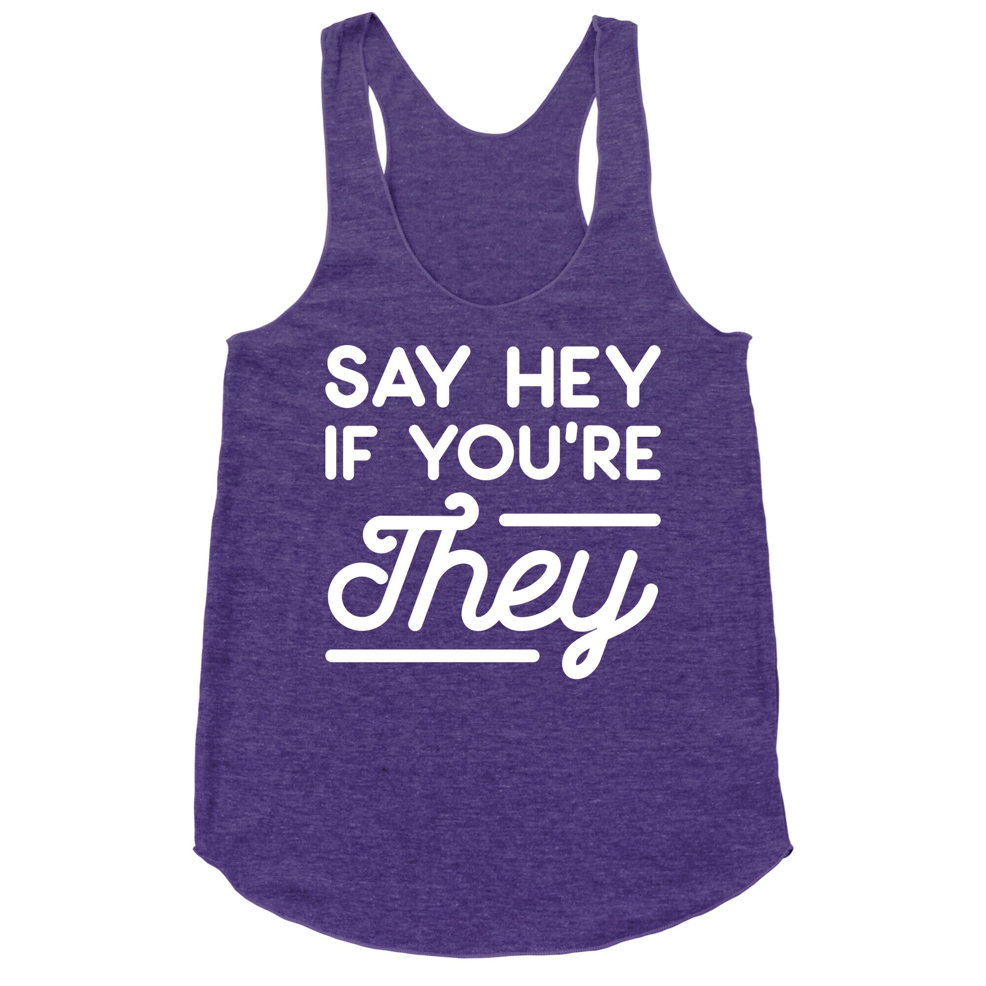 Say Hey If You're They Racerback Tank