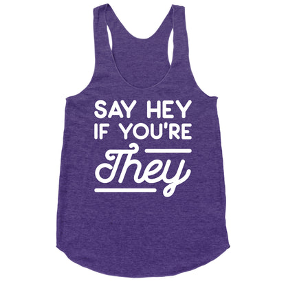 Say Hey If You're They Racerback Tank