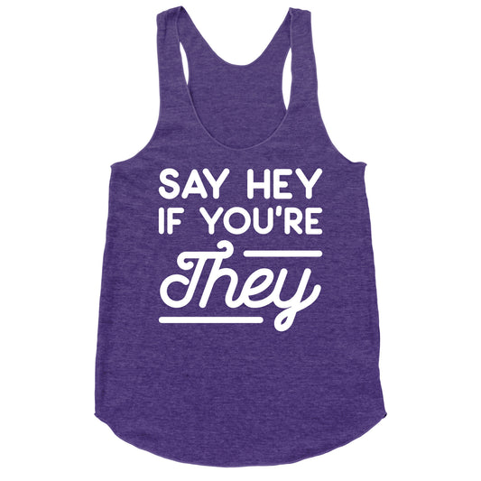 Say Hey If You're They Racerback Tank