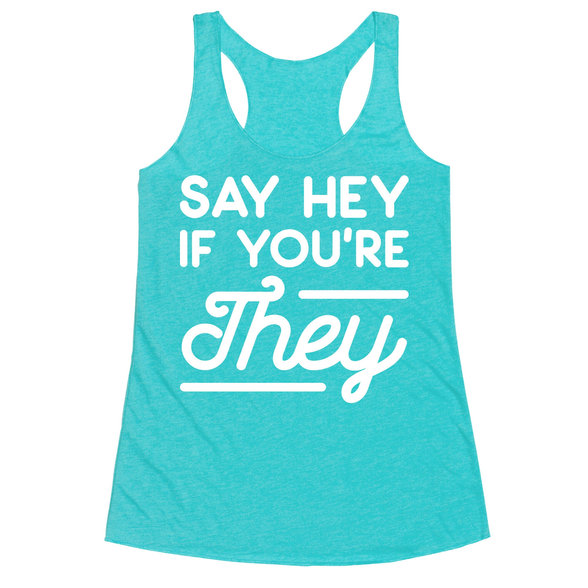 Say Hey If You're They Racerback Tank