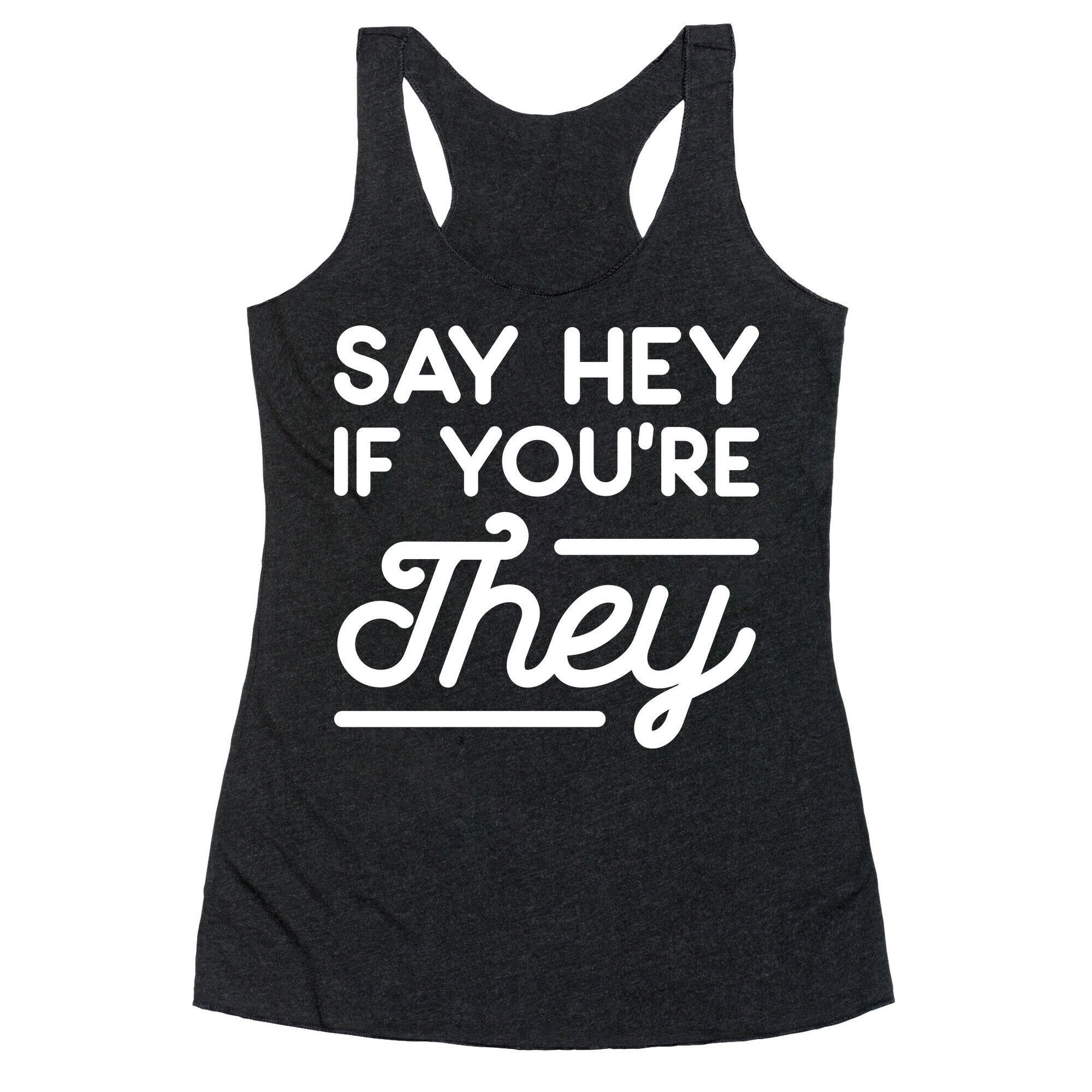 Say Hey If You're They Racerback Tank