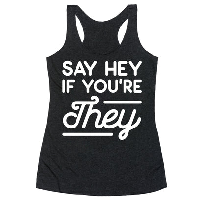Say Hey If You're They Racerback Tank