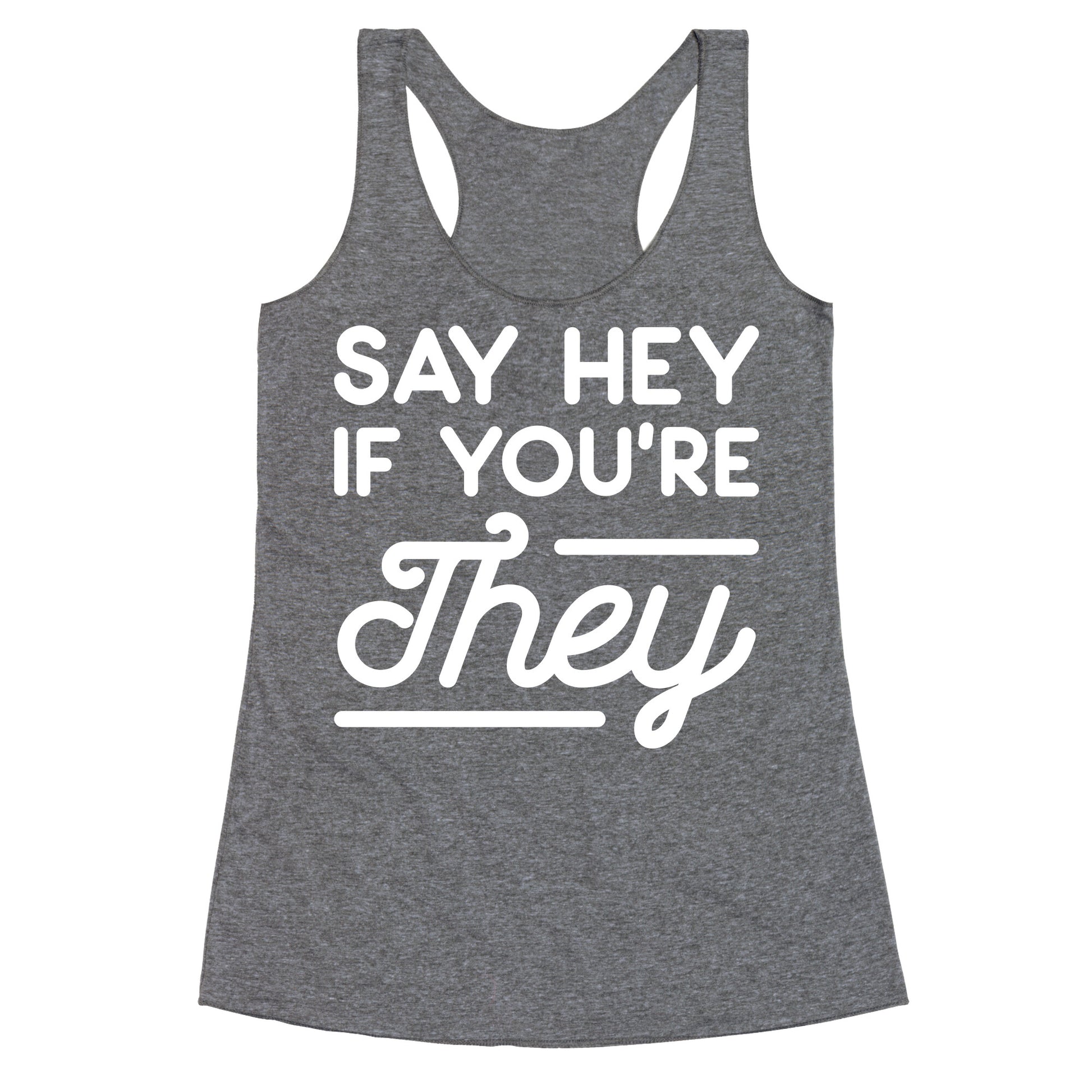 Say Hey If You're They Racerback Tank