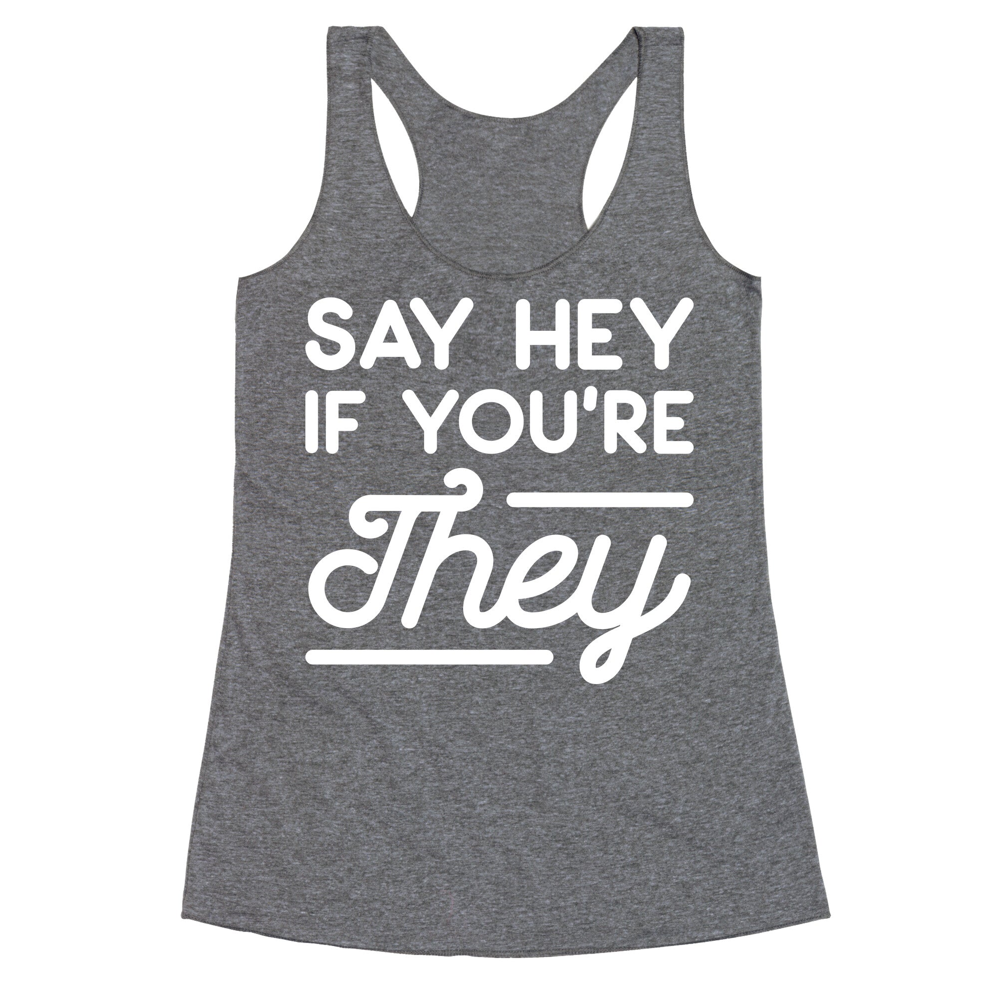 Say Hey If You're They Racerback Tank