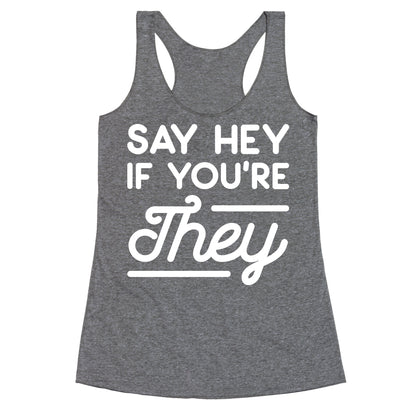 Say Hey If You're They Racerback Tank